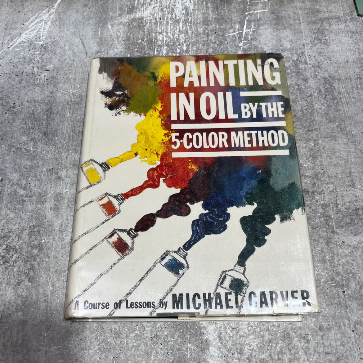 painting in oil by the 5-color method book, by Michael Carver, 1973 Hardcover
